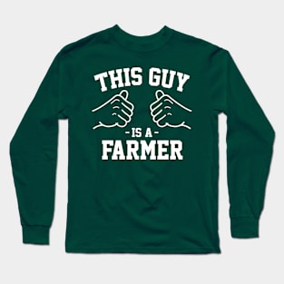 This guy is a farmer Long Sleeve T-Shirt